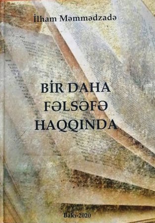 “Bir daha fəlsəfə haqqında. Müasir yanaşmalar. Təmayüllər. Perspektivlər” adlı kitabı işıq üzü görüb