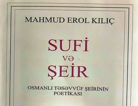 “Sufi və şeir – Osmanlı təsəvvüf şeirinin poetikası” adlı kitabı Azərbaycan dilində nəşr olunub