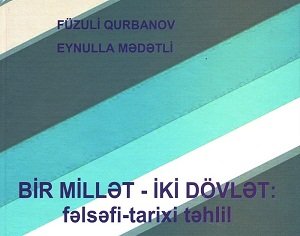 “Bir millət – iki dövlət” formulunun fəlsəfi-tarxi təhlilinə həsr edilmiş əsər