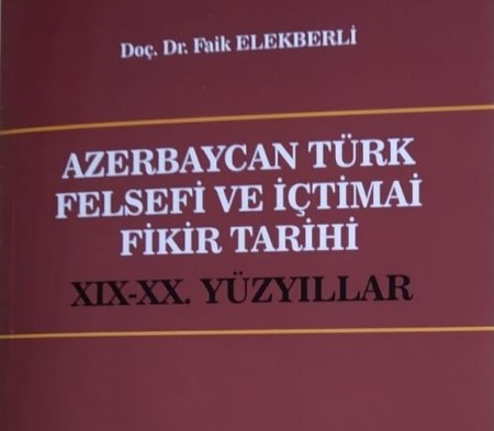 Faiq Ələkbərlinin “Azərbaycan Türk fəlsəfəsi və ictimai fikir tarixi (XIX-XX əsrlər)” kitabının 1-ci cildi Türkiyədə nəşr olunub