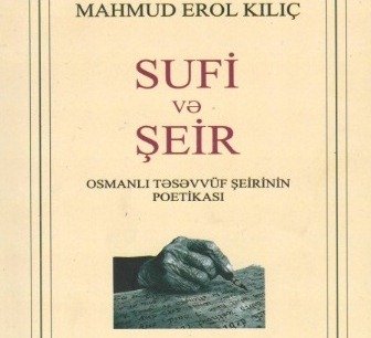 “Sufi və şeir. Osmanlı təsəvvüf şeirinin poetikası” monoqrafiyası Azərbaycan dilində çap olunub