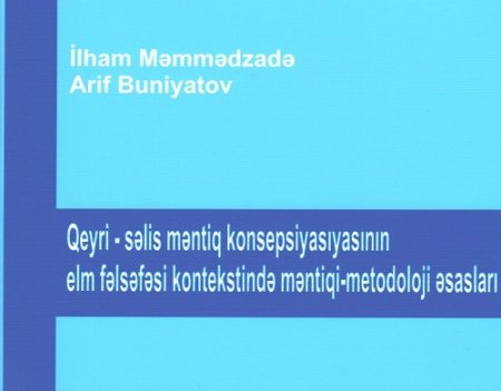 “Qeyri-səlis məntiq konsepsiyasının elm fəlsəfəsi kontekstində məntiqi-metodoloji əsasları” adlı kitab nəşr olunub