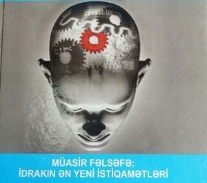 Müasir fəlsəfə: idrakın ən yeni istiqamətləri