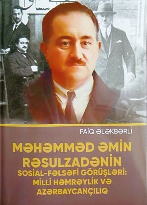 Faiq Ələkbərlinin M.Ə.Rəsulzadənin sosial-fəlsəfi görüşlərinə dair yeni əsəri çap olunub