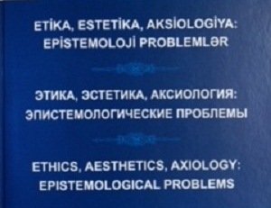 ETİKA, ESTETİKA, AKSİOLOGİYA: EPİSTEMOLOJİ PROBLEMLƏR