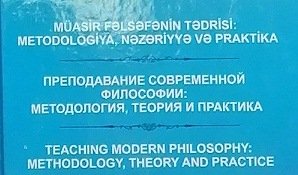 “Müasir fəlsəfənin tədrisi: metodologiya, nəzəriyyə və praktika” adlı kollektiv monoqrafiya nəşr olunub