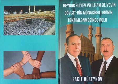 Professor Sakit Hüseynovun “Heydər Əliyev və İlham Əliyevin dövlət-din münasibətlərinin tənzimlənməsində rolu” adlı kitabı nəşr olunub