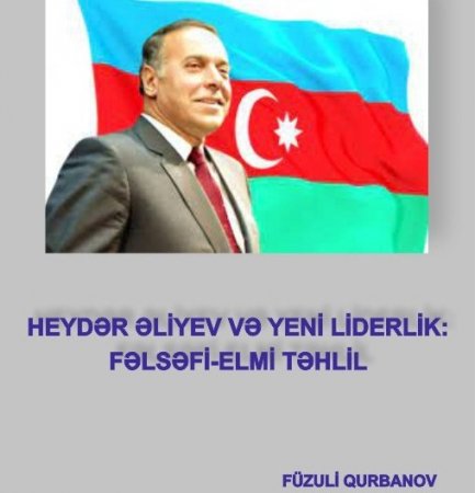 “Heydər Əliyev və Yeni Liderlik: Fəlsəfi-Elmi Təhlil” adlı kitab nəşr olunub