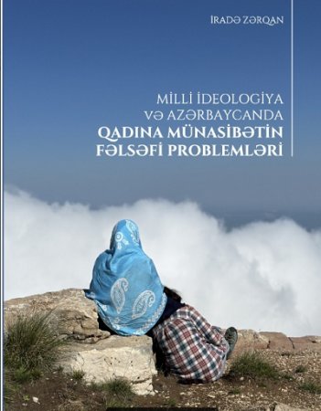 Fəlsəfə və Sosiologiya İnstitutunun əməkdaşı  f.ü.f.d., dos. İradə Zərqanayevanın “Milli ideologiya və Azərbaycanda qadına münasibətin fəlsəfi problemləri” kitabı nəşr olunmuşdur