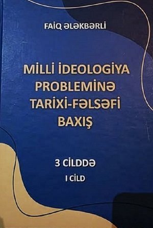 "Milli ideologiya probleminə tarixi-fəlsəfi baxış” adlı çoxcildli əsərin I cildi çapdan çıxıb